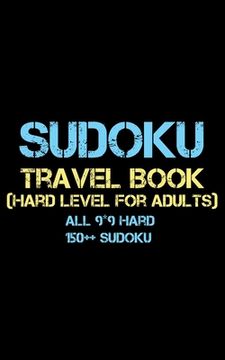 portada Sudoku Travel Book: Hard Level for adults all 9*9 Hard 150++ Sudoku - Pocket Sudoku Puzzle Books - Sudoku Puzzle Books Hard - Large Print (en Inglés)