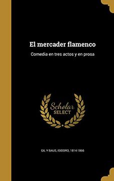 portada El Mercader Flamenco: Comedia en Tres Actos y en Prosa