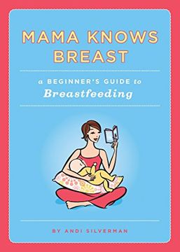 portada Mama Knows Breast: A Beginner's Guide to Breastfeeding (en Inglés)