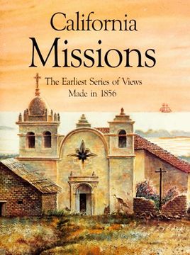 portada California Missions: The Earliest Series of Views Made in 1856 (in English)