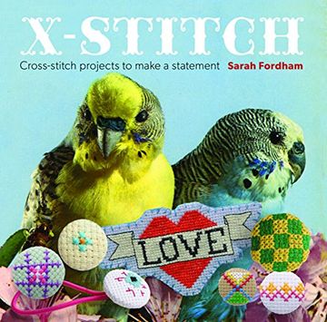portada X Stitch: Cross-Stitch Projects to Make a Statement (in English)