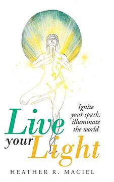 portada Live Your Light: Ignite Your Spark, Illuminate the World (en Inglés)