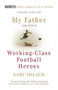 portada My Father And Other Working Class Football Heroes