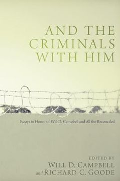 portada and the criminals with him: essays in honor of will d. campbell and all the reconciled (en Inglés)