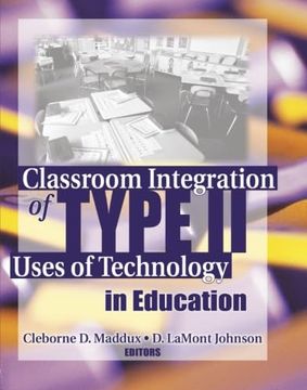 portada Classroom Integration of Type ii Uses of Technology in Education (en Inglés)
