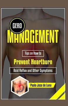 portada GERD Management: Tips On How To Prevent Heartburn, Acid Reflux And Other Symptoms (in English)