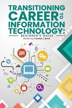 portada Transitioning Career to Information Technology: Beginner's Guide (en Inglés)