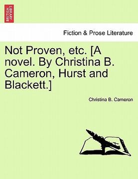 portada not proven, etc. [a novel. by christina b. cameron, hurst and blackett.] (in English)