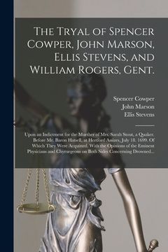 portada The Tryal of Spencer Cowper, John Marson, Ellis Stevens, and William Rogers, Gent. [electronic Resource]: Upon an Indictment for the Murther of Mrs. S (en Inglés)