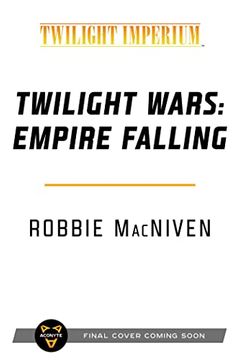 portada Twilight Wars: Empire Falling: A Twilight Imperium Novel (en Inglés)