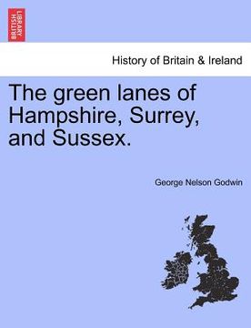 portada the green lanes of hampshire, surrey, and sussex. (in English)