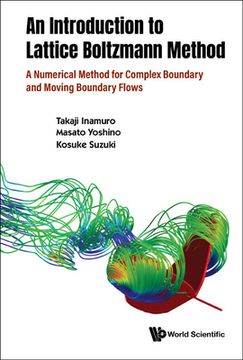 portada Introduction to the Lattice Boltzmann Method, An: A Numerical Method for Complex Boundary and Moving Boundary Flows 