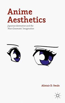 portada Anime Aesthetics: Japanese Animation and the 'post-Cinematic' Imagination (in English)