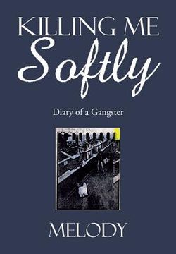 portada Killing Me Softly: Diary of a Gangster (in English)
