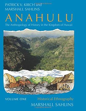 portada Anahulu: The Anthropology of History in the Kingdom of Hawaii, Volume 1: Historical Ethnography (en Inglés)