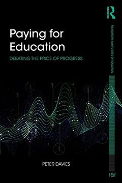 portada Paying for Education: Debating the Price of Progress (Foundations and Futures of Education) 