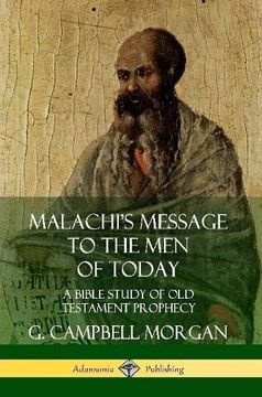 portada Malachi's Message to the men of Today: A Bible Study of old Testament Prophecy (en Inglés)