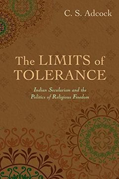 portada The Limits of Tolerance: Indian Secularism and the Politics of Religious Freedom (en Inglés)