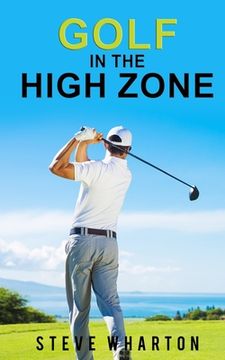 portada Golf in the High Zone: The mind game finally explained (en Inglés)