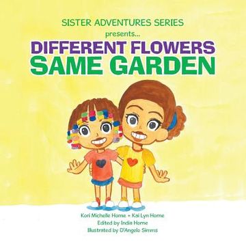 portada Sister Adventures Series Presents: Different Flowers, Same Garden (en Inglés)