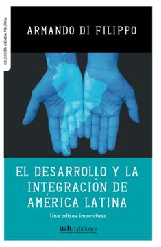 portada El Desarrollo y la Integración de América Latina: Una Odisea Inconclusa (Colección Ciencia Política)
