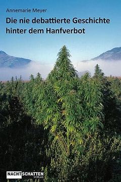 portada Die nie Debattierte Geschichte Hinter dem Hanfverbot (in German)