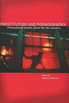 portada Prostitution and Pornography: Philosophical Debate About the sex Industry (en Inglés)