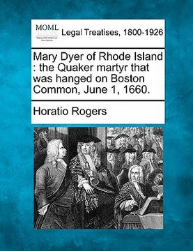 portada mary dyer of rhode island: the quaker martyr that was hanged on boston common, june 1, 1660.