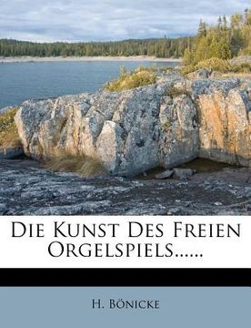 portada Die Kunst Des Freien Orgelspiels...... (in German)