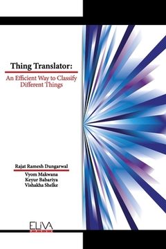 portada Thing Translator: An Efficient Way to Classify Different Things (en Inglés)