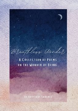 portada Breathless Wonder: A Collection of Poems on the Wonder of Being