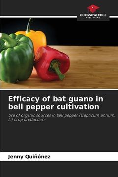 portada Efficacy of bat guano in bell pepper cultivation (en Inglés)