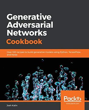portada Generative Adversarial Networks Cookbook: Over 100 Recipes to Build Generative Models Using Python, Tensorflow, and Keras (en Inglés)