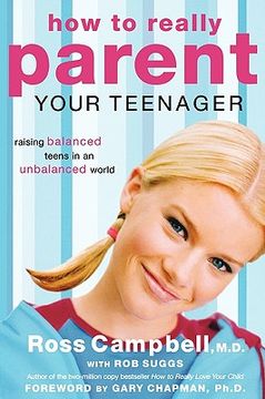 portada how to really parent your teenager: raising balanced teens in an unbalanced world