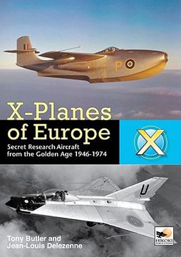 portada x-planes of europe: secret research aircraft from the golden age 1947-1974 (en Inglés)
