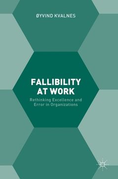 portada Fallibility at Work: Rethinking Excellence and Error in Organizations (in English)