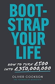 portada Bootstrap Your Life: How to Turn £500 Into £350 Million (en Inglés)