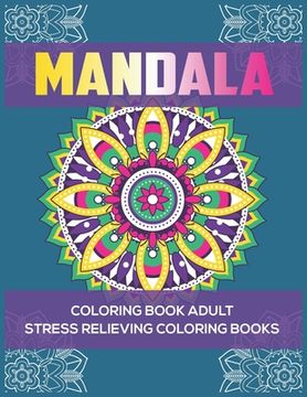 portada Mandala Coloring Book Adult: Stress Relieving Coloring Books: Relaxation Mandala Designs