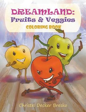 portada Dreamland: Fruits and Veggies Coloring Book (en Inglés)