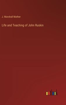 portada Life and Teaching of John Ruskin (in English)