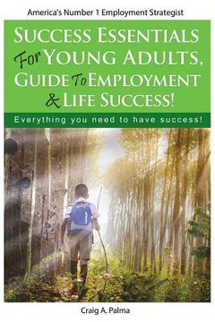 portada Success Essentials for Young Adults, Guide to Employment & Life success: Everything you need to have success (en Inglés)