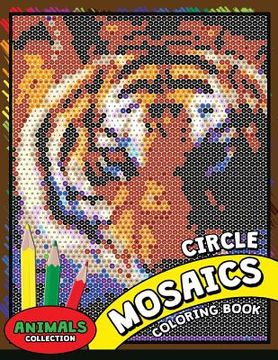 portada Circle Mosaics Coloring Book 2: Cute Animals Coloring Pages Color by Number Puzzle for Adults (in English)