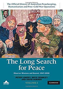 portada The Long Search for Peace: Volume 1, the Official History of Australian Peacekeeping, Humanitarian and Post-Cold war Operations: Observer Missions and Beyond, 1947–2006 (in English)