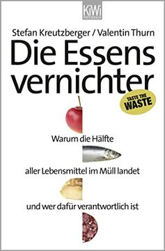 portada Die Essensvernichter: Warum die Hälfte Aller Lebensmittel im Müll Landet und wer Dafür Verantwortlich ist (en Alemán)