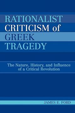 portada rationalist criticism of greek tragedy: the nature, history, and influence of a critical revolution (in English)