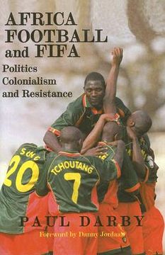 portada africa, football and fifa: politics, colonialism and resistance