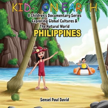 portada Kids On Earth - Philippines: A Children's Documentary Series Exploring Global Cultures & The Natural World (in English)