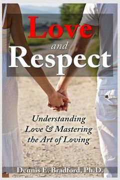 portada Love and Respect: Understanding Love and Mastering the Art of Loving (en Inglés)
