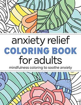 portada Anxiety Relief Coloring Book for Adults: Mindfulness Coloring to Soothe Anxiety 