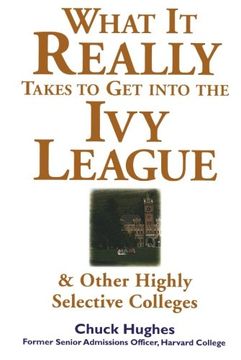 portada What it Really Takes to get Into ivy League and Other Highly Selective Colleges (en Inglés)